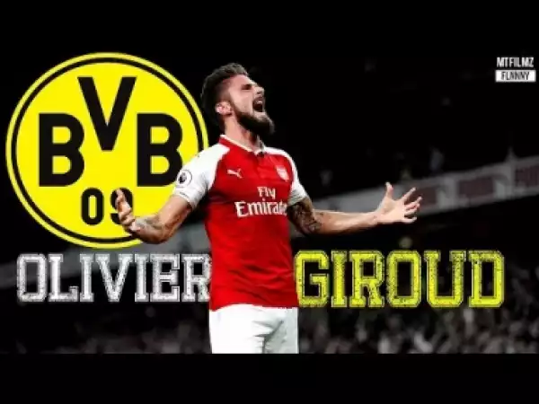 Video: Olivier Giroud • BVB Target ? • Skills & Goals